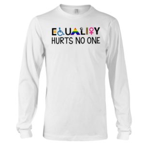 Equality Hurts No One Shirt