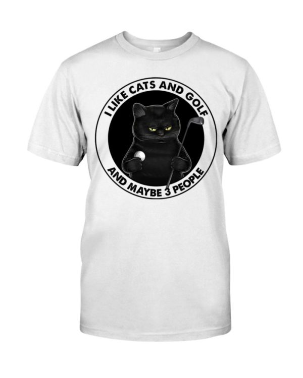 I Like Cats And Golf And May Be 3 People Shirt