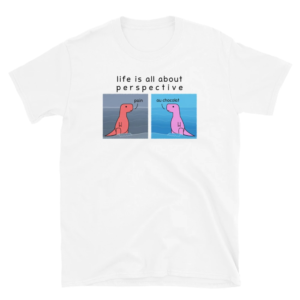 Life Is All About Perspective Dinosaur Shirt