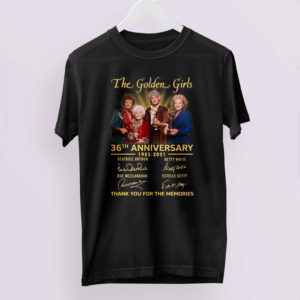 The Golden Girls Signatures 36th Anniversary 1985-2021 Thank You For The Memories Shirt
