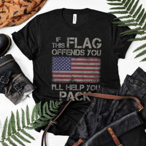 If This Flag Offends You, I'll Help You Pack t-shirt