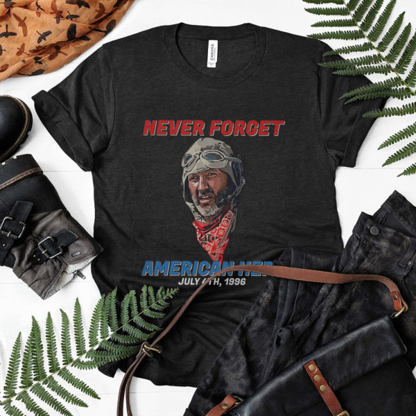 Never Forget American Hero July 4th 1996 shirt