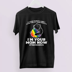 Free Mom Hug Shirt Parents Accepting Im Your Mom Now Bear Hug LGBTQ Gay Pride Shirt