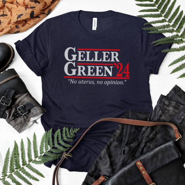 Geller Green 2024 No Uterus No Opinion Shirt, LS, Hoodie