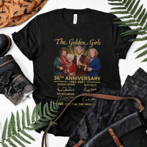 The Golden Girls Signatures 36th Anniversary 1985-2021 Thank You For The Memories Shirt