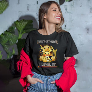 Pikachu i don’t get older i level up exp shirt