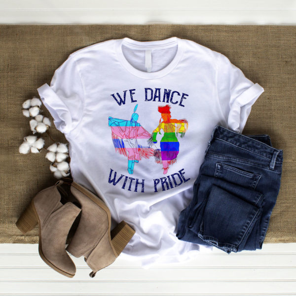 Native We Dance With Pride Shirt