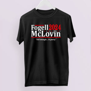 Fogell Mclovin 2024 Old Enough To Party Shirt, LS, Hoodie
