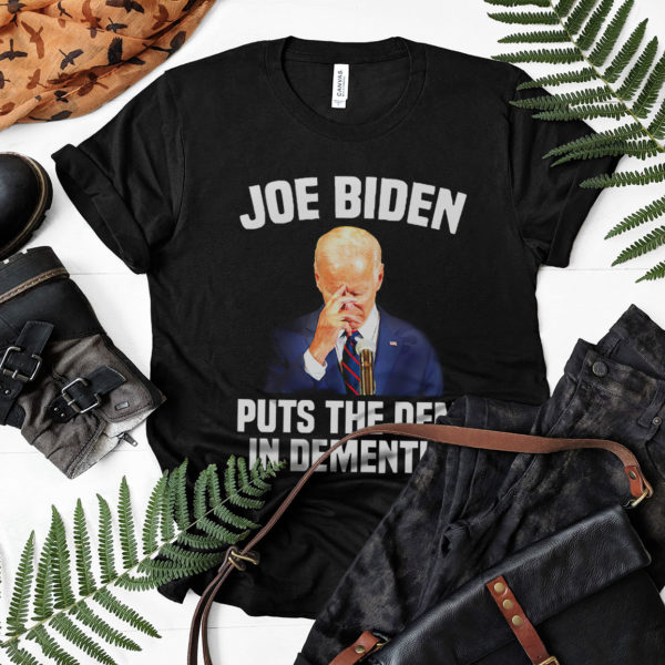 Joe Biden Puts The Dem In Dementia Shirt