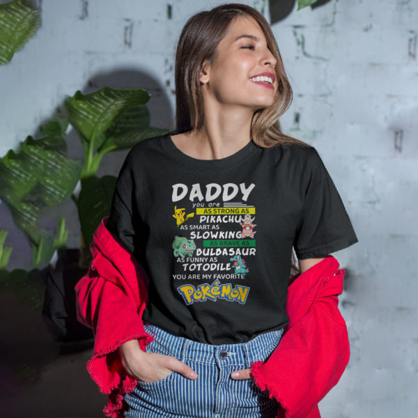 Daddy you are as strong as Pikachu as smart as Slowking shirt