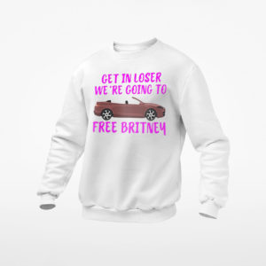Car Get In Loser We’re Going To Free Britney Shirt, ls, hoodie