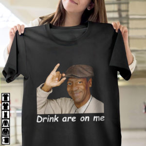 Drink are on Me shirt, ls, hoodie