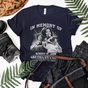 In memory of february August 16 2018 Aretha Franklin thank you for the memories shirt