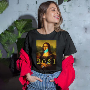 Mona lisa with face mask vaccination 2021 shirt