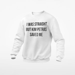 I Was Straight But Kim Petras Saved Me Shirt, ls, hoodie