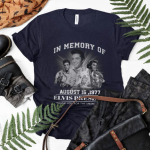In memory of august 16 1977 Elvis Presley thank you for the memories shirt, ls