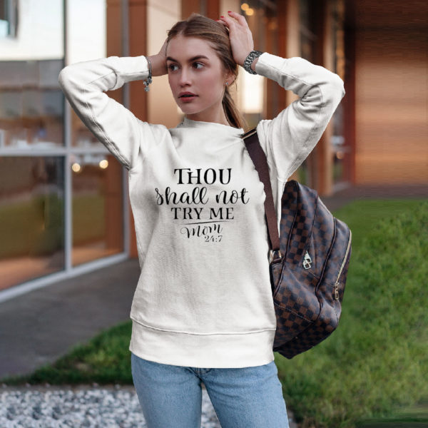Thou Shall Not Try Me -Mood 247 T-Shirt, LS, Hoodie