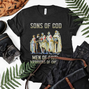Sons Of God men of faith warriors of christ shirt, ls, hoodie