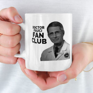 Dr. Fauci Fan Club Mug Quarantine Mug