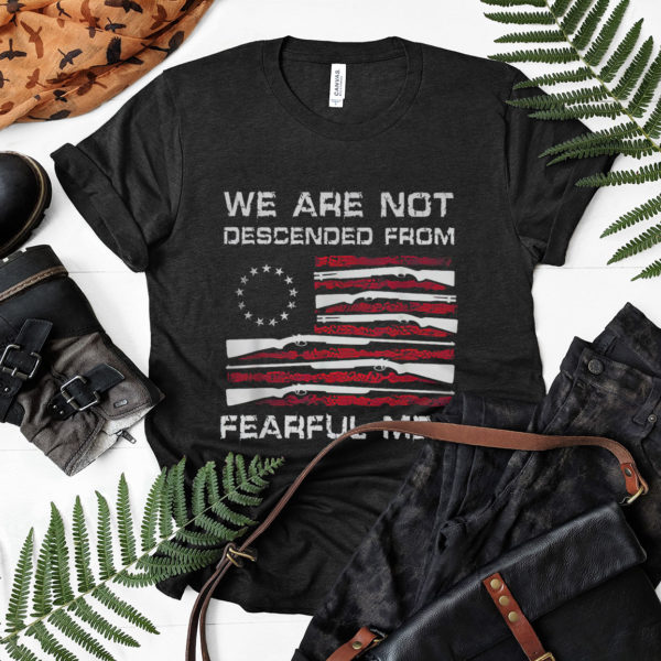 We are not descended from fearful men American flag shirt, ls, hoodie
