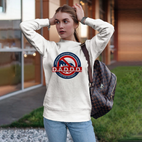 Dads Against Daughters Dating Democrats Daddd Shirt, LS, Hoodie