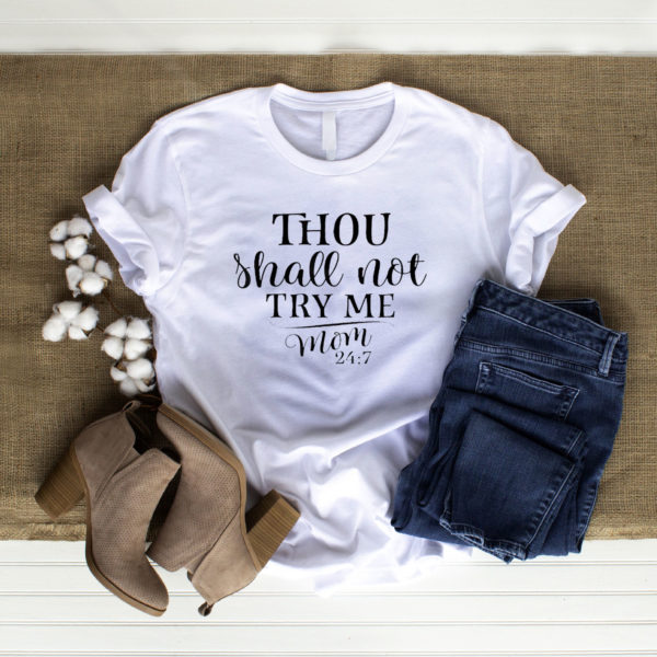 Thou Shall Not Try Me -Mood 247 T-Shirt, LS, Hoodie