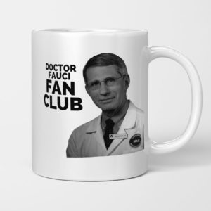 Dr. Fauci Fan Club Mug Quarantine Mug