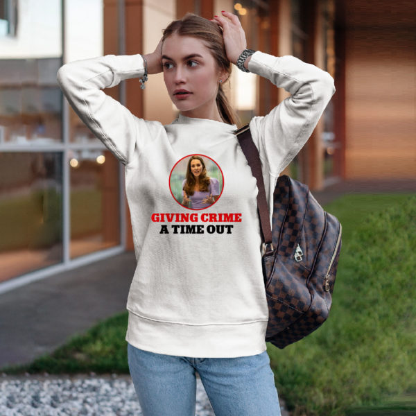 Kate Middleton Giving Crime A Time Out Shirt, ls, hoodie