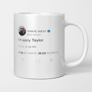 I’m sorry Taylor – Kanye West Tweet Mug