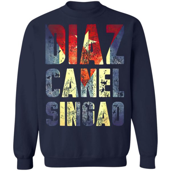 Diaz Canel Singao shirt, ls, hoodie