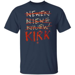 Kirk Newen Niewh Niuew t7l Shirt, hoodie
