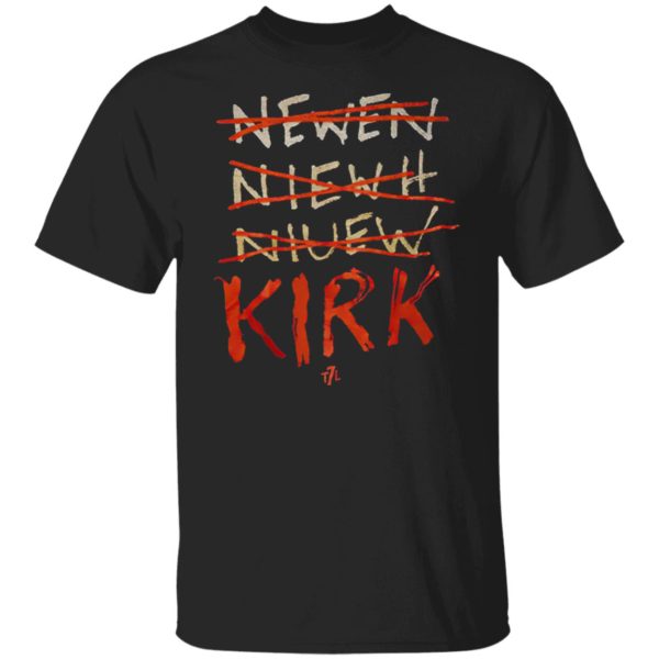 Kirk Newen Niewh Niuew t7l Shirt, hoodie