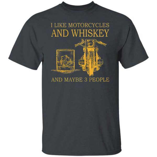 I Like Motorcycles and Whiskey and may be 3 people Shirt, hoodie