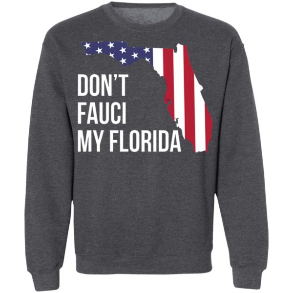 Don’t Fauci my florida shirt, hoodie