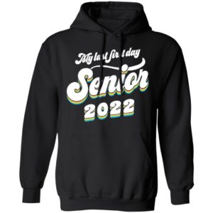 My last first day senior 2022 shirt, hoodie