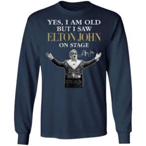 2021 Yes I am old But I saw Elton John on stage signature shirt, hoodie