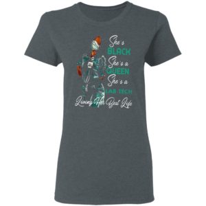 She’s Black She’s A Queen She’s A Lab Tech Living Her Best Life Shirt, hoodie