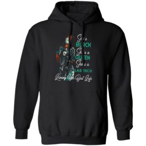 She’s Black She’s A Queen She’s A Lab Tech Living Her Best Life Shirt, hoodie