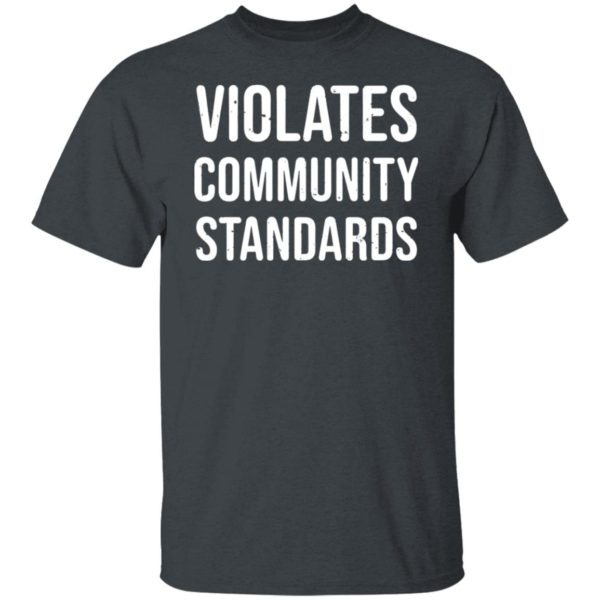 Violates community standards shirt, hoodie