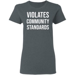 Violates community standards shirt, hoodie