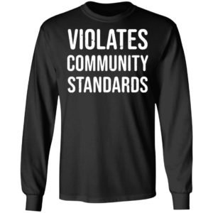 Violates community standards shirt, hoodie
