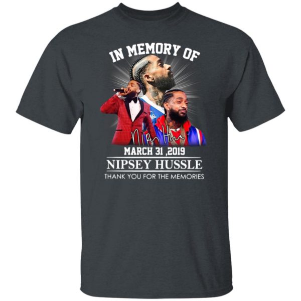In memory of march 31 2019 Nipsey Hussle thank you for the memories signature shirt, hoodie