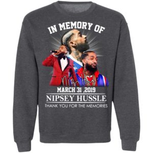 In memory of march 31 2019 Nipsey Hussle thank you for the memories signature shirt, hoodie