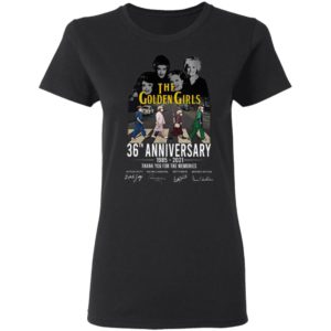 The golden girls 36th anniversary 1985 2021 thank you for the memories shirt