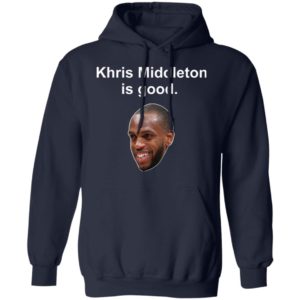 Khris Middleton is good shirt, hoodie