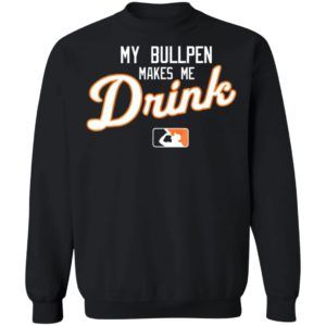 My Bullpen makes me Drink beer Shirt
