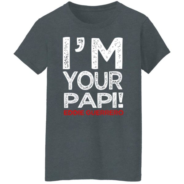Eddie Guerrero I’M Your Papi Funny Shirt