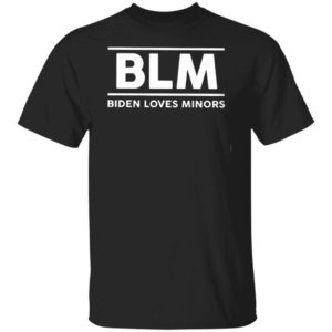 Blm Biden Loves Minors Shirt