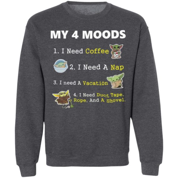 Baby Yoda My 4 Moods I Need Coffee I Need A Nap I Need A Vacation Shirt
