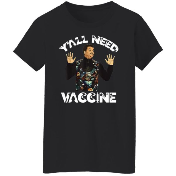 Neil deGrasse Tyson Y all need vaccin Shirt